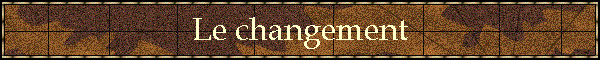 Le changement